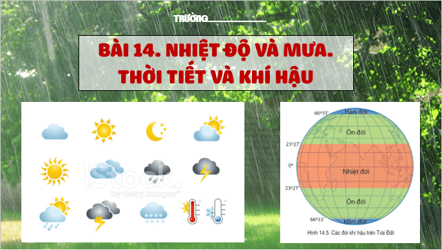 Giáo án điện tử Địa Lí 6 Cánh diều Bài 14: Nhiệt độ và mưa. Thời tiết và khí hậu | PPT Địa Lí 6