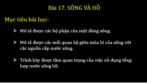 Giáo án điện tử Địa Lí 6 Chân trời sáng tạo Bài 17: Sông và hồ | PPT Địa Lí 6