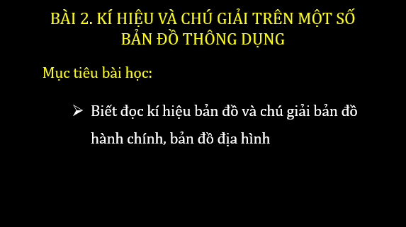 Giáo án điện tử Địa Lí 6 Chân trời sáng tạo Bài 2: Kí hiệu và chú giải trên một số bản đồ thông dụng | PPT Địa Lí 6