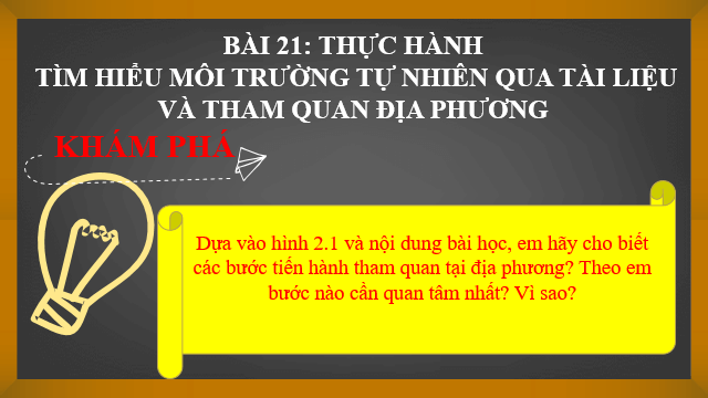 Giáo án điện tử Địa Lí 6 Chân trời sáng tạo Bài 21: Thực hành tìm hiểu môi trường tự nhiên qua tài liệu và tham quan địa phương | PPT Địa Lí 6