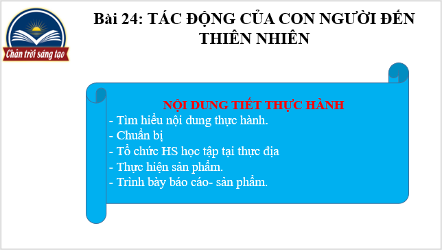 Giáo án điện tử Địa Lí 6 Chân trời sáng tạo Bài 24: Thực hành tác động của con người đến thiên nhiên | PPT Địa Lí 6