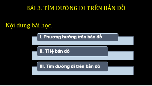 Giáo án điện tử Địa Lí 6 Chân trời sáng tạo Bài 3: Tìm đường đi trên bản đồ | PPT Địa Lí 6