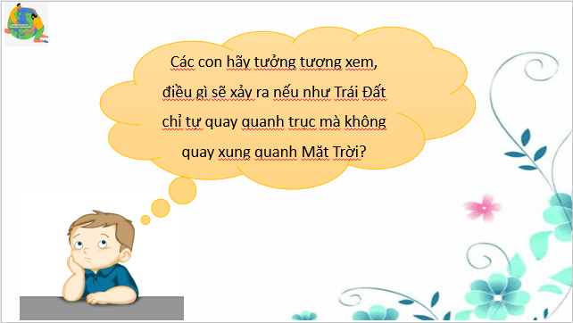 Giáo án điện tử Địa Lí 6 Cánh diều Bài 7: Chuyển động của Trái Đất quanh Mặt Trời và các hệ quả địa lí | PPT Địa Lí 6