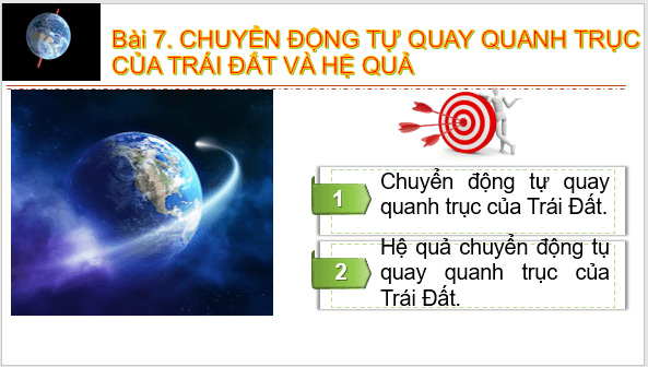 Giáo án điện tử Địa Lí 6 Kết nối tri thức Bài 7: Chuyển động tự quay quanh trục của Trái Đất và hệ quả | PPT Địa Lí 6