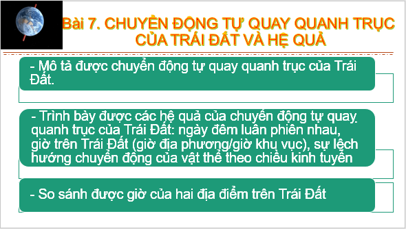 Giáo án điện tử Địa Lí 6 Kết nối tri thức Bài 7: Chuyển động tự quay quanh trục của Trái Đất và hệ quả | PPT Địa Lí 6