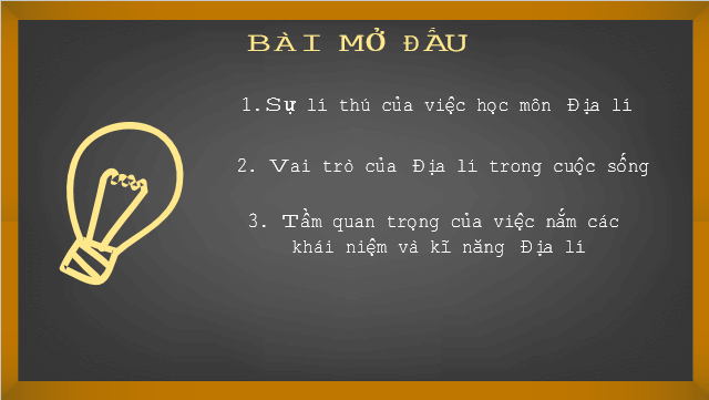 Giáo án điện tử Địa Lí 6 Chân trời sáng tạo Bài mở đầu: Tại sao cần học địa lí | PPT Địa Lí 6