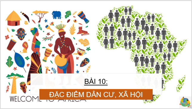 Giáo án điện tử Địa Lí 7 Cánh diều Bài 10: Đặc điểm dân cư, xã hội Châu Phi | PPT Địa 7