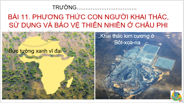 Giáo án điện tử Địa Lí 7 Kết nối tri thức Bài 11: Phương thức con người khai thác, sử dụng và bảo vệ thiên nhiên ở châu Phi | PPT Địa 7