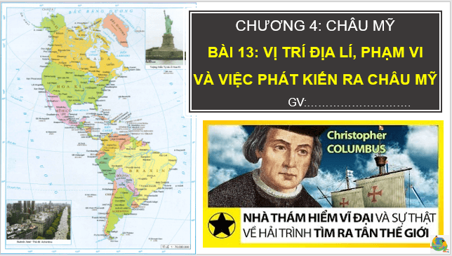 Giáo án điện tử Địa Lí 7 Kết nối tri thức Bài 13: Vị trí địa lí, phạm vi châu Mỹ. Sự phát kiến ra châu Mỹ | PPT Địa 7