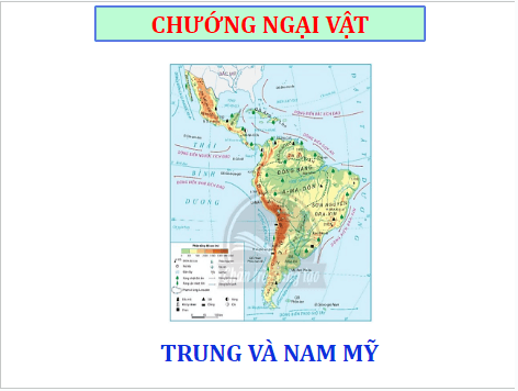 Giáo án điện tử Địa Lí 7 Chân trời sáng tạo Bài 16: Thiên nhiên Trung và Nam Mỹ | PPT Địa 7