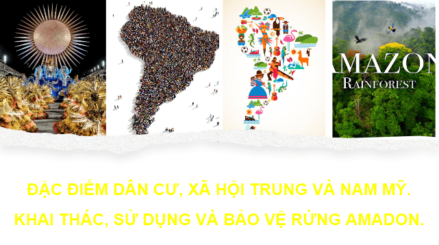 Giáo án điện tử Địa Lí 7 Kết nối tri thức Bài 17: Đặc điểm dân cư, xã hội Trung và Nam Mỹ, khai thác, sử dụng và bảo vệ rừng A ma dôn | PPT Địa 7