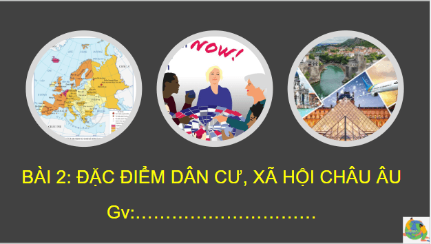 Giáo án điện tử Địa Lí 7 Kết nối tri thức Bài 2: Đặc điểm dân cư, xã hội Châu Âu | PPT Địa 7