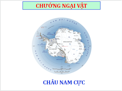 Giáo án điện tử Địa Lí 7 Chân trời sáng tạo Bài 22: Vị trí địa lí, lịch sự  khám phá và nghiên cứu châu Nam Cực | PPT Địa 7