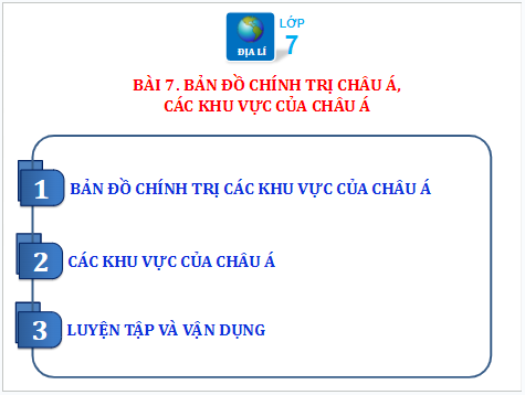 Giáo án điện tử Địa Lí 7 Chân trời sáng tạo Bài 7: Bản đồ chính trị châu Á, các khu vực của châu Á | PPT Địa 7