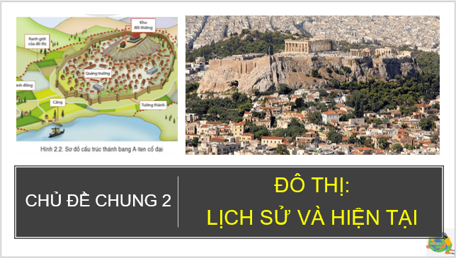 Giáo án điện tử Địa Lí 7 Cánh diều Chủ đề chung 2: Đô thị: Lịch Sử và hiện tại | PPT Địa 7