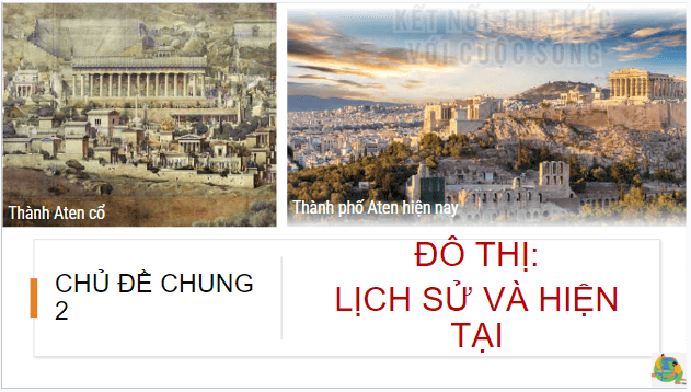 Giáo án điện tử Địa Lí 7 Kết nối tri thức Chủ đề chung 2: Đô thị: Lịch sử và hiện tại | PPT Địa 7