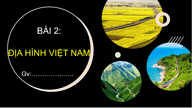 Giáo án điện tử Địa Lí 8 Cánh diều Bài 2: Địa hình Việt Nam | PPT Địa 8