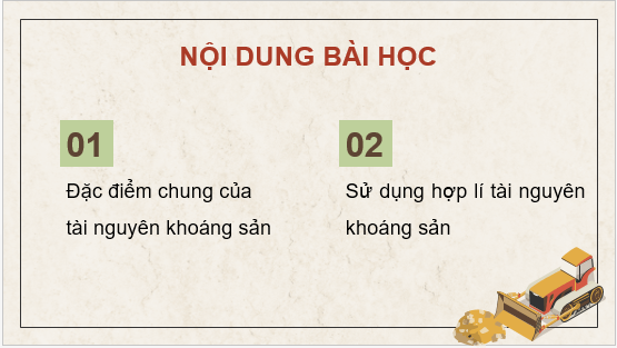 Giáo án điện tử Địa Lí 8 Chân trời sáng tạo Bài 4: Đặc điểm chung của tài nguyên khoáng sản, sử dụng hợp lí tài nguyên khoáng sản | PPT Địa 8