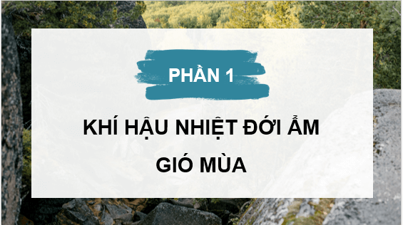 Giáo án điện tử Địa Lí 8 Chân trời sáng tạo Bài 6: Đặc điểm khí hậu | PPT Địa 8