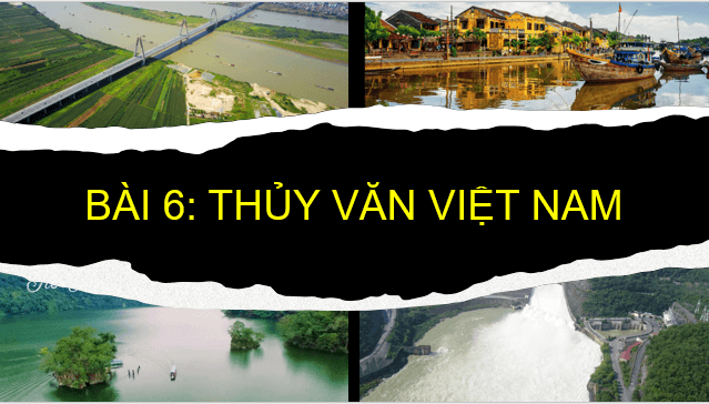 Giáo án điện tử Địa Lí 8 Kết nối tri thức Bài 6: Thuỷ văn Việt Nam | PPT Địa 8