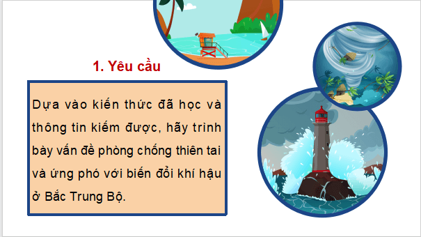 Giáo án điện tử Địa Lí 9 Chân trời sáng tạo Bài 14: Thực hành: Tìm hiểu vấn đề phòng chống thiên tai và ứng phó với biến đổi khí hậu ở Bắc Trung Bộ | PPT Địa 9