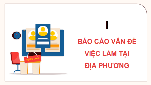 Giáo án điện tử Địa Lí 9 Cánh diều Bài 3: Thực hành: Phân tích vấn đề việc làm ở địa phương và nhận xét sự phân hoá thu nhập theo vùng | PPT Địa 9