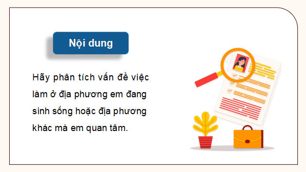 Giáo án điện tử Địa Lí 9 Chân trời sáng tạo Bài 3: Thực hành: Phân tích vấn đề việc làm ở địa phương | PPT Địa 9