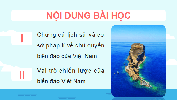 Giáo án điện tử Địa Lí 9 Kết nối tri thức Chủ đề 3: Bảo vệ chủ quyền, các quyền và lợi ích hợp pháp của Việt Nam ở Biển Đông | PPT Địa 9
