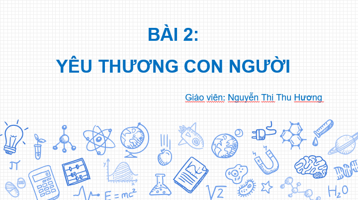 Giáo án điện tử GDCD 6 Kết nối tri thức Bài 2: Yêu thương con người | PPT Giáo dục công dân 6