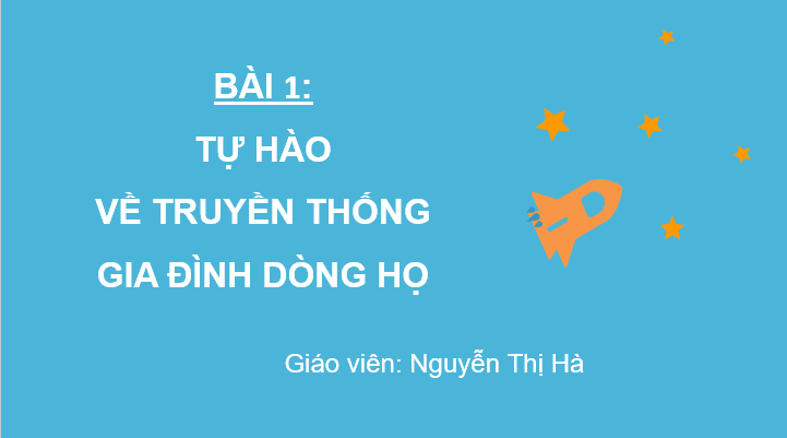 Giáo án điện tử GDCD 6 Chân trời sáng tạo Bài 1: Tự hào về truyền thống gia đình, dòng họ | PPT Giáo dục công dân 6