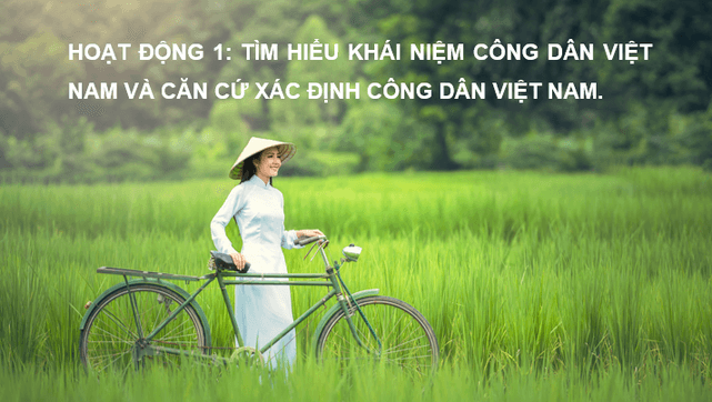 Giáo án điện tử GDCD 6 Chân trời sáng tạo Bài 9: Công dân nước Cộng hòa xã hội chủ nghĩa Việt Nam | PPT Giáo dục công dân 6