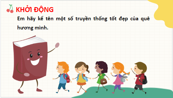 Giáo án điện tử GDCD 7 Chân trời sáng tạo Bài 1: Tự hào về truyền thống quê hương | PPT Giáo dục công dân 7