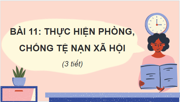 Giáo án điện tử GDCD 7 Cánh diều Bài 11: Thực hiện phòng, chống tệ nạn xã hội | PPT Giáo dục công dân 7