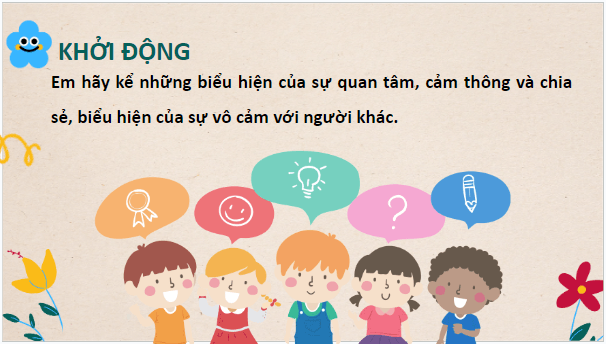 Giáo án điện tử GDCD 7 Chân trời sáng tạo Bài 2: Quan tâm, cảm thông và chia sẻ | PPT Giáo dục công dân 7