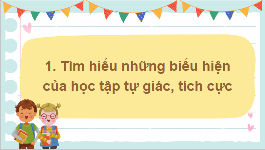 Giáo án điện tử GDCD 7 Kết nối tri thức Bài 3: Học tập tự giác, tích cực | PPT Giáo dục công dân 7