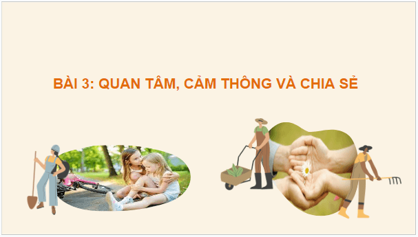 Giáo án điện tử GDCD 7 Cánh diều Bài 3: Quan tâm, cảm thông và chia sẻ | PPT Giáo dục công dân 7