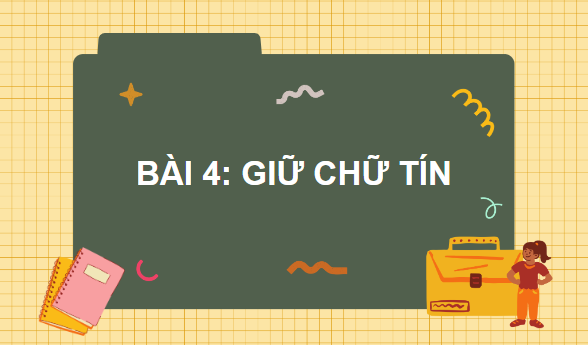 Giáo án điện tử GDCD 7 Kết nối tri thức Bài 4: Giữ chữ tín | PPT Giáo dục công dân 7