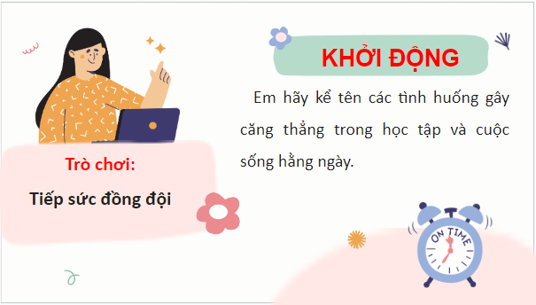 Giáo án điện tử GDCD 7 Chân trời sáng tạo Bài 6: Nhận diện tình huống gây căng thẳng | PPT Giáo dục công dân 7