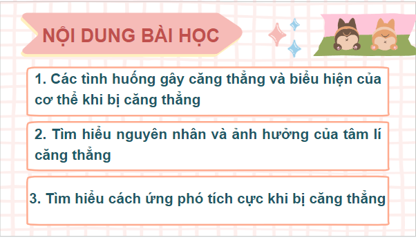 Giáo án điện tử GDCD 7 Kết nối tri thức Bài 6: Ứng phó với tâm lí căng thẳng | PPT Giáo dục công dân 7