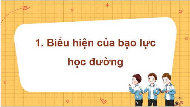 Giáo án điện tử GDCD 7 Cánh diều Bài 8: Bạo lực học đường | PPT Giáo dục công dân 7