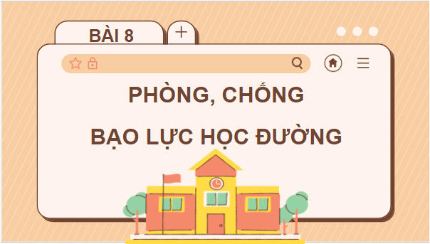 Giáo án điện tử GDCD 7 Chân trời sáng tạo Bài 8: Phòng, chống bạo lực học đường | PPT Giáo dục công dân 7