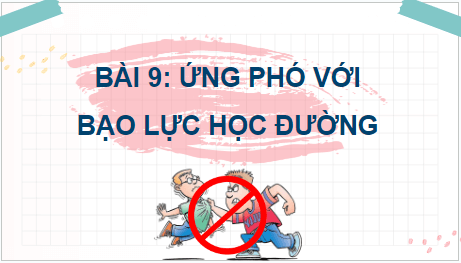 Giáo án điện tử GDCD 7 Cánh diều Bài 9: Ứng phó với bạo lực học đường | PPT Giáo dục công dân 7