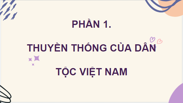 Giáo án điện tử GDCD 8 Cánh diều Bài 1: Tự hào về truyền thống dân tộc Việt Nam | PPT Giáo dục công dân 8