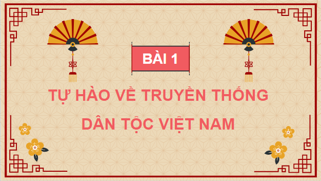 Giáo án điện tử GDCD 8 Kết nối tri thức Bài 1: Tự hào về truyền thống dân tộc Việt Nam | PPT Giáo dục công dân 8