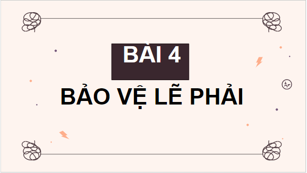 Giáo án điện tử GDCD 8 Cánh diều Bài 4: Bảo vệ lẽ phải | PPT Giáo dục công dân 8