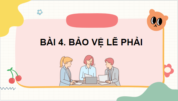 Giáo án điện tử GDCD 8 Kết nối tri thức Bài 4: Bảo vệ lẽ phải | PPT Giáo dục công dân 8