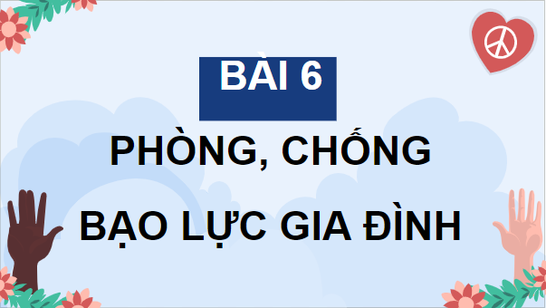 Giáo án điện tử GDCD 8 Cánh diều Bài 6: Phòng, chống bạo lực gia đình | PPT Giáo dục công dân 8