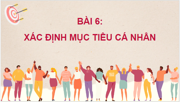 Giáo án điện tử GDCD 8 Kết nối tri thức Bài 6: Xác định mục tiêu cá nhân | PPT Giáo dục công dân 8