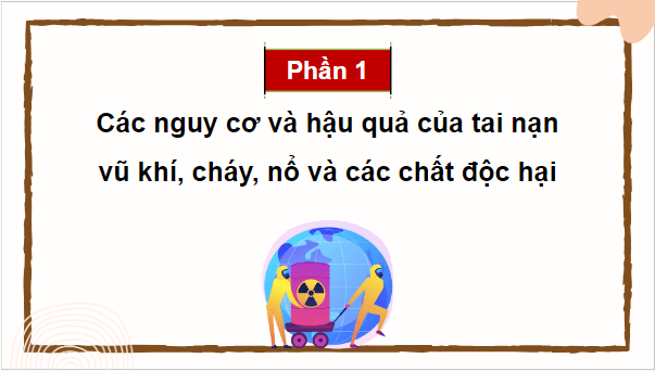 Giáo án điện tử GDCD 8 Kết nối tri thức Bài 9: Phòng ngừa tai nạn vũ khí, cháy, nổ và các chất độc hại | PPT Giáo dục công dân 8