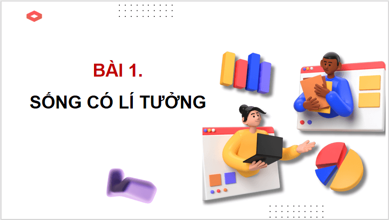 Giáo án điện tử GDCD 9 Kết nối tri thức Bài 1: Sống có lí tưởng | PPT Giáo dục công dân 9